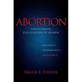 Abortion: The Ultimate Exploitation of Women