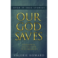 Our God Saves: A Compilation of Personal Salvation Testimonies