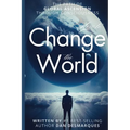 How to Change the World: The Path of Global Ascension Through Consciousness