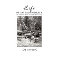 Life of an Ironworker: The Collected Works of Joseph Red Irving