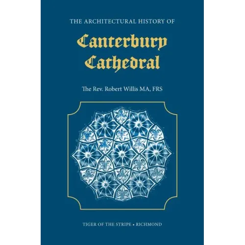 The Architectural History of Canterbury Cathedral