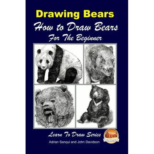Drawing Bears: How to Draw Bears For the Beginner