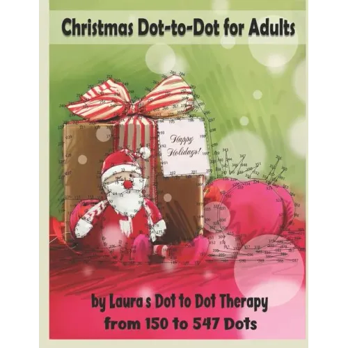 Christmas Dot-to-Dot for Adults: Relaxing, Stress Free Dot To Dot Holiday Patterns To Color