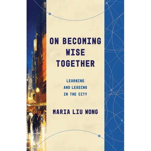 On Becoming Wise Together: Learning and Leading in the City