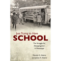 Just Trying to Have School: The Struggle for Desegregation in Mississippi