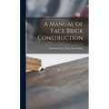 A Manual of Face Brick Construction