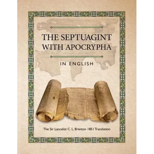 The Septuagint with Apocrypha in English: The Sir Lancelot C. L. Brenton 1851 Translation