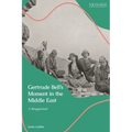 Gertrude Bell's Moment in the Middle East: A Reappraisal