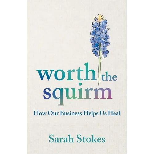 Worth the Squirm: How Our Business Helps Us Heal