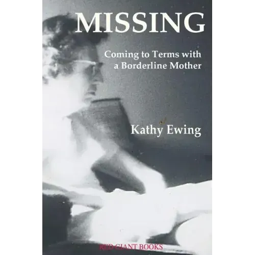 Missing: Coming to Terms with a Borderline Mother