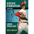 Steve Carlton and the 1972 Phillies