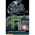 Haunted Wausau: The Ghostly History of Big Bull Falls