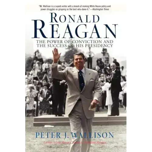 Ronald Reagan: The Power of Conviction and the Success of His Presidency