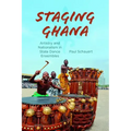 Staging Ghana: Artistry and Nationalism in State Dance Ensembles