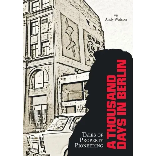 A Thousand Days in Berlin: Tales of Property Pioneering