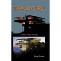 Trail By Fire: a Tale of Two Houses