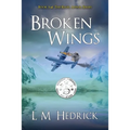 Broken Wings: Terror, intrigue, and murder laced with romance