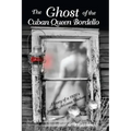 The Ghost of the Cuban Queen Bordello: A Story of a 1920's Jerome Arizona Madam