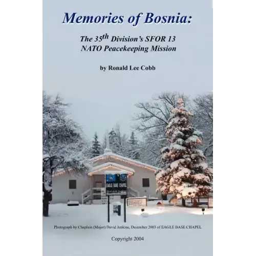 Memories of Bosnia: The 35th Division's Sfor 13 NATO Peacekeeping Mission