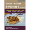 World's Easiest Sweet Roll Recipes (No Mixer... No-Kneading... No Yeast Proofing): From the Kitchen of Artisan Bread with Steve