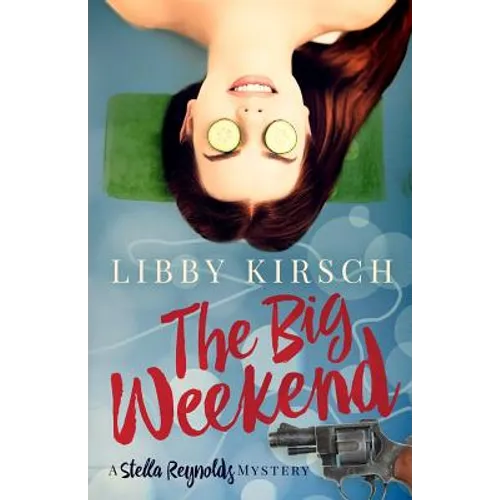 The Big Weekend: A Stella Reynolds Mystery
