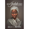 Send Judah First: The Erased Life of an Enslaved Soul