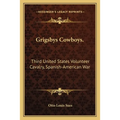 Grigsbys Cowboys.: Third United States Volunteer Cavalry, Spanish-American War