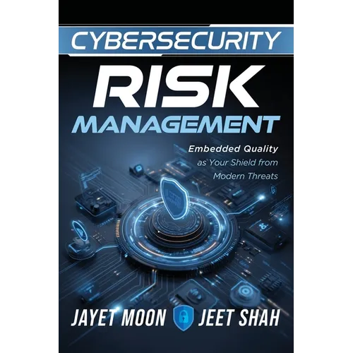 Cybersecurity Risk Management: Embedded Quality as Your Shield from Modern Threats