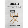 Take 2: Directing your best life
