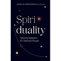 Spiriduality: Spiritual Initiation for Rational People