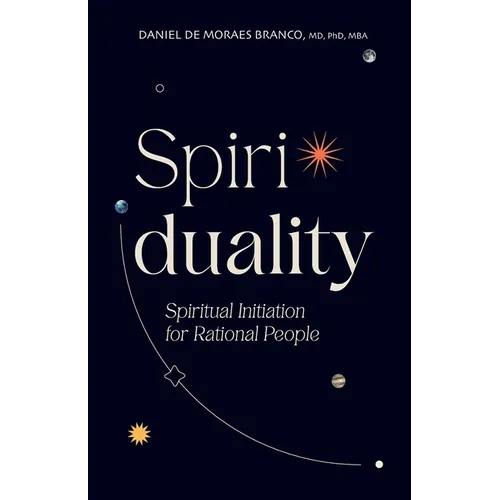 Spiriduality: Spiritual Initiation for Rational People