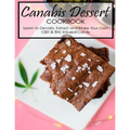 Canabis Dessert Cookbook: Learn to Decarb, Extract and Make Your Own CBD & THC Infused Candy