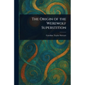 The Origin of the Werewolf Superstition