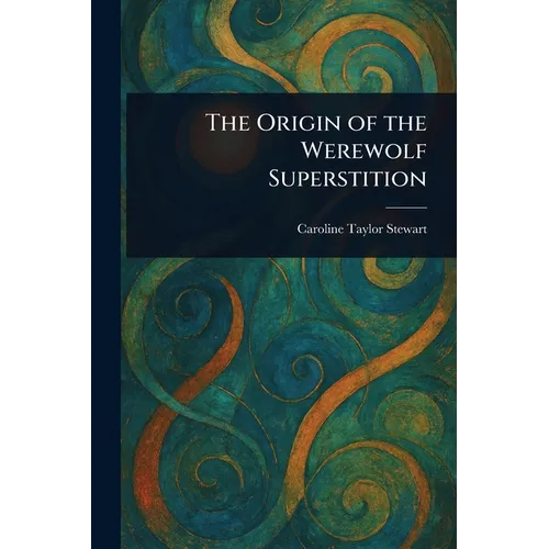 The Origin of the Werewolf Superstition
