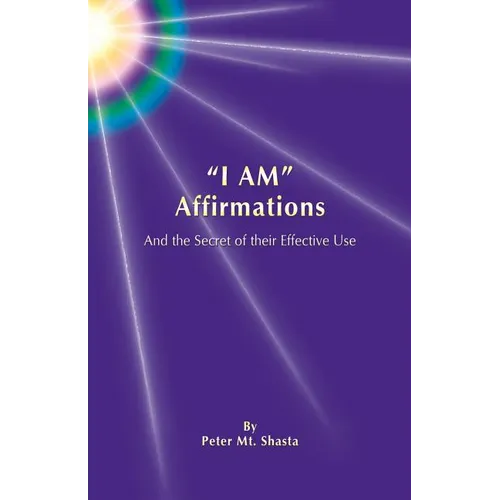 "I AM" Affirmations and the Secret of Their Effective Use