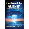Captured by Aliens?: A History and Analysis of American Abduction Claims
