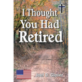 I Thought You Had Retired