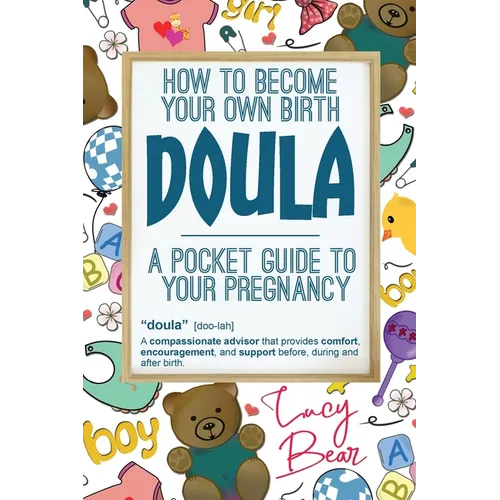 A pocket guide to your pregnancy: How to become your own birth Doula