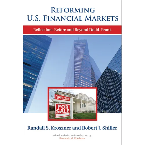 Reforming U.S. Financial Markets: Reflections Before and Beyond Dodd-Frank
