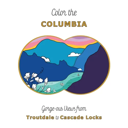 Color the Columbia: Gorge-ous Views from Troutdale to Cascade Locks