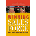 Building a Winning Sales Force: Powerful Strategies for Driving High Performance