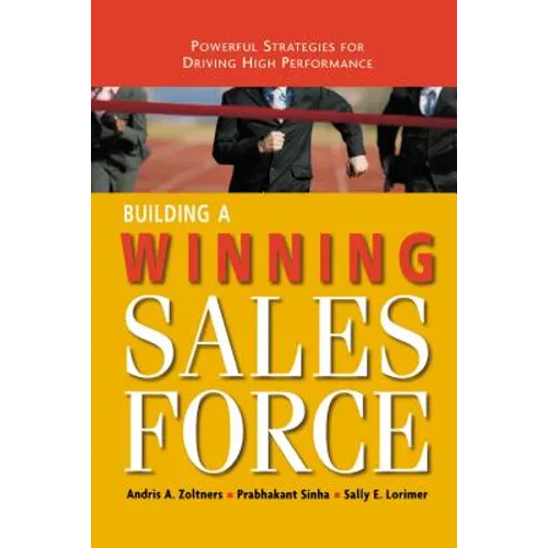 Building a Winning Sales Force: Powerful Strategies for Driving High Performance