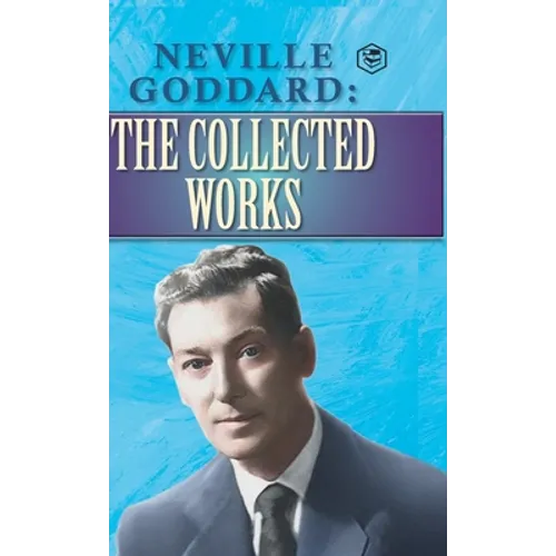 Neville Goddard: The Collected Works