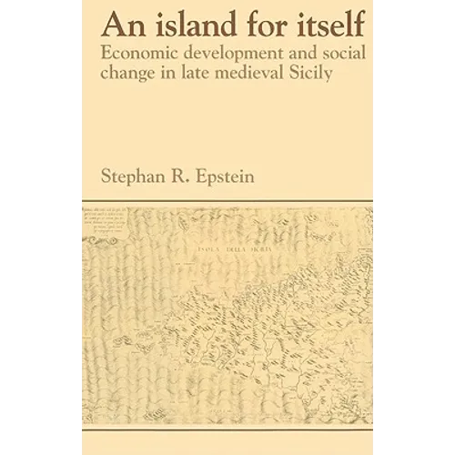 An Island for Itself: Economic Development and Social Change in Late Medieval Sicily