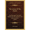 The Lesson Of The Master: The Marriages, The Pupil, Brooksmith, The Solution, And Edmund Orme (1891)