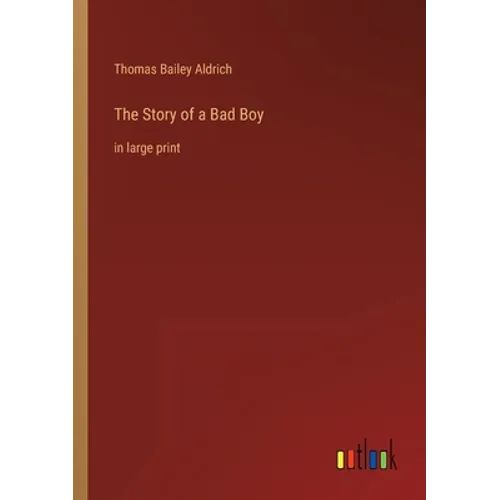 The Story of a Bad Boy: in large print