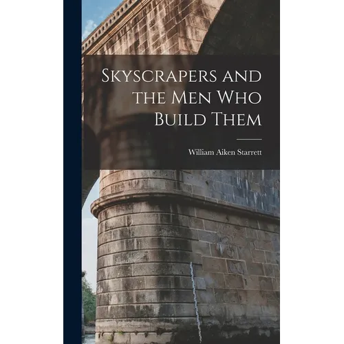 Skyscrapers and the men who Build Them