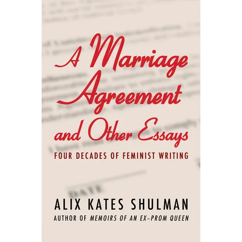 A Marriage Agreement and Other Essays: Four Decades of Feminist Writing