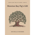 Moreton Bay Fig's Gift