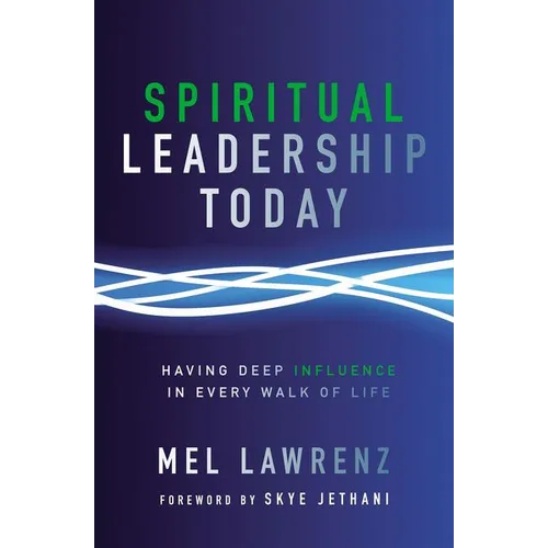 A Spiritual Leadership Today: Having Deep Influence in Every Walk of Life
